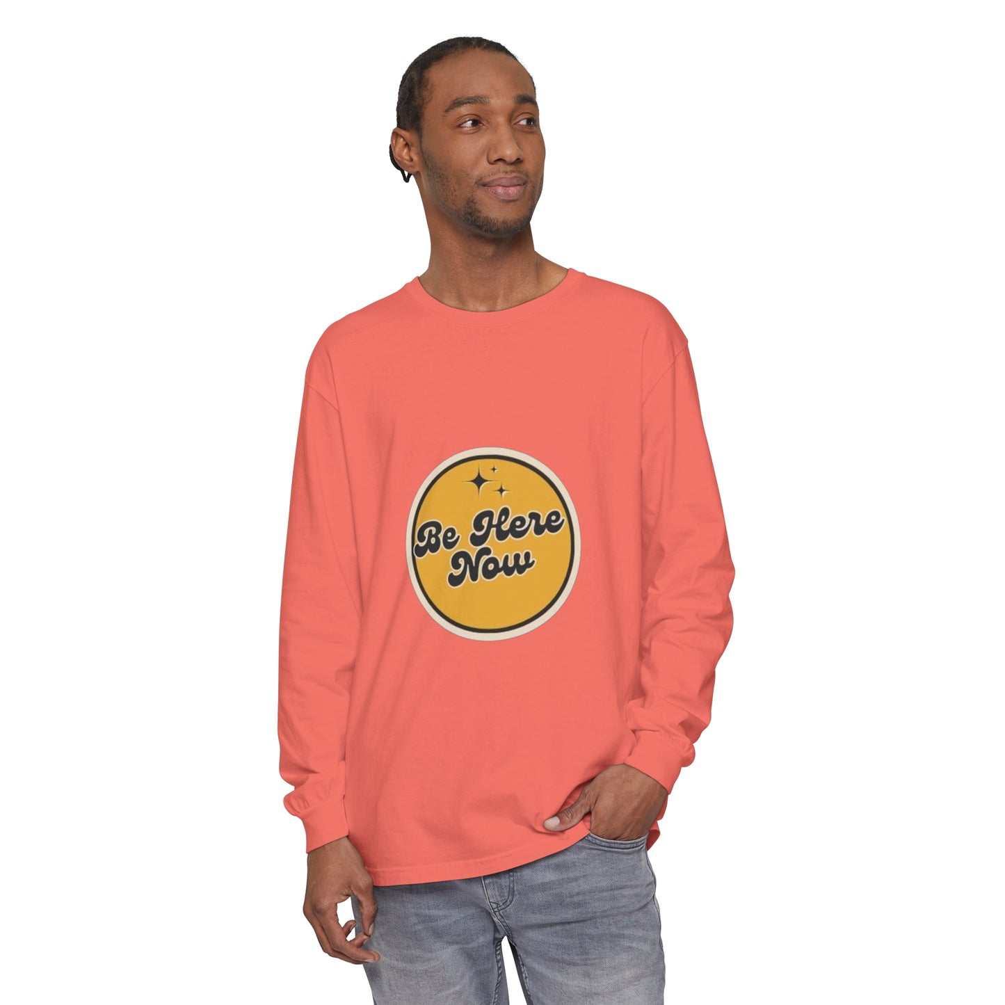 Be Here Now Long Sleeve T-Shirt