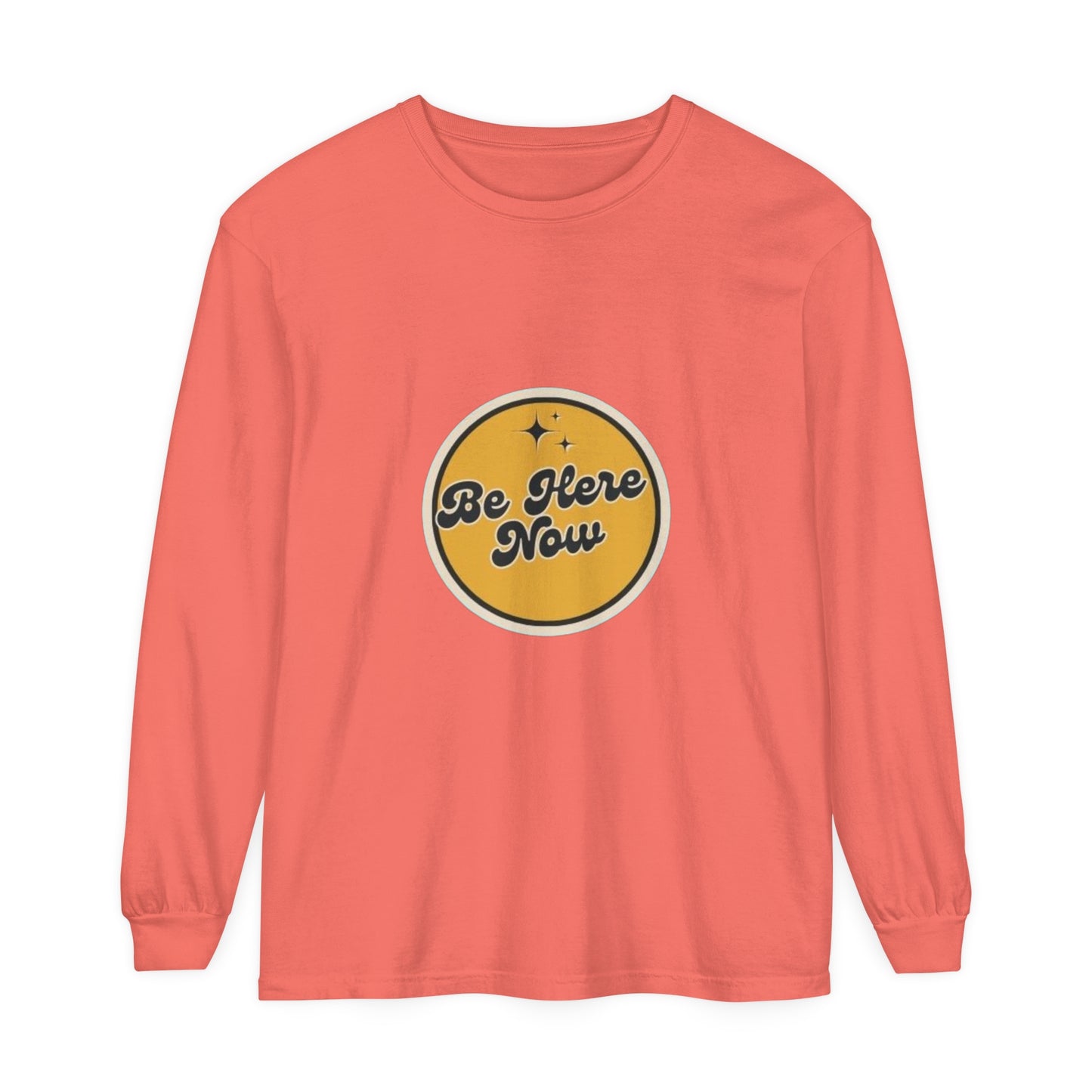 Be Here Now Long Sleeve T-Shirt