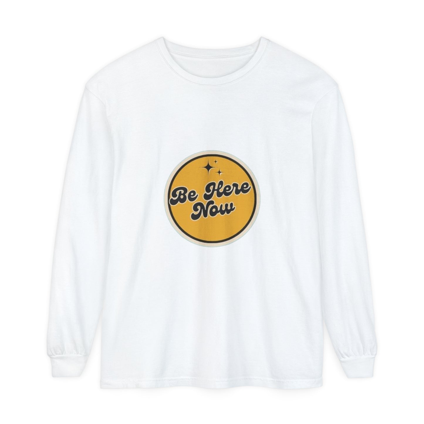 Be Here Now Long Sleeve T-Shirt