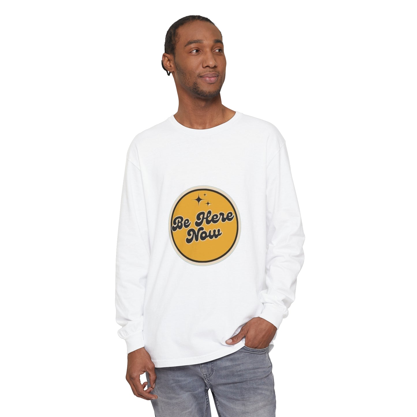 Be Here Now Long Sleeve T-Shirt