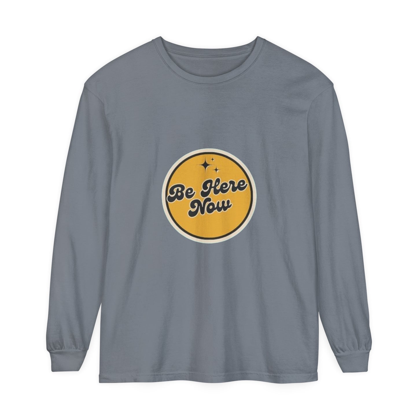 Be Here Now Long Sleeve T-Shirt