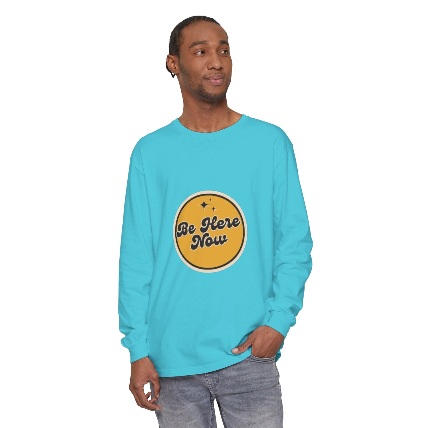 Be Here Now Long Sleeve T-Shirt