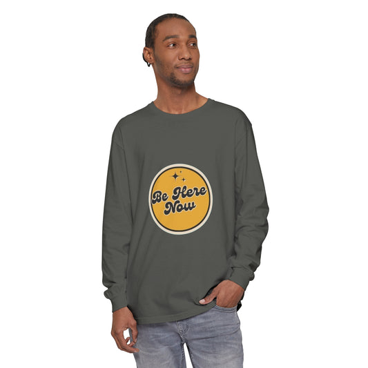 Be Here Now Long Sleeve T-Shirt