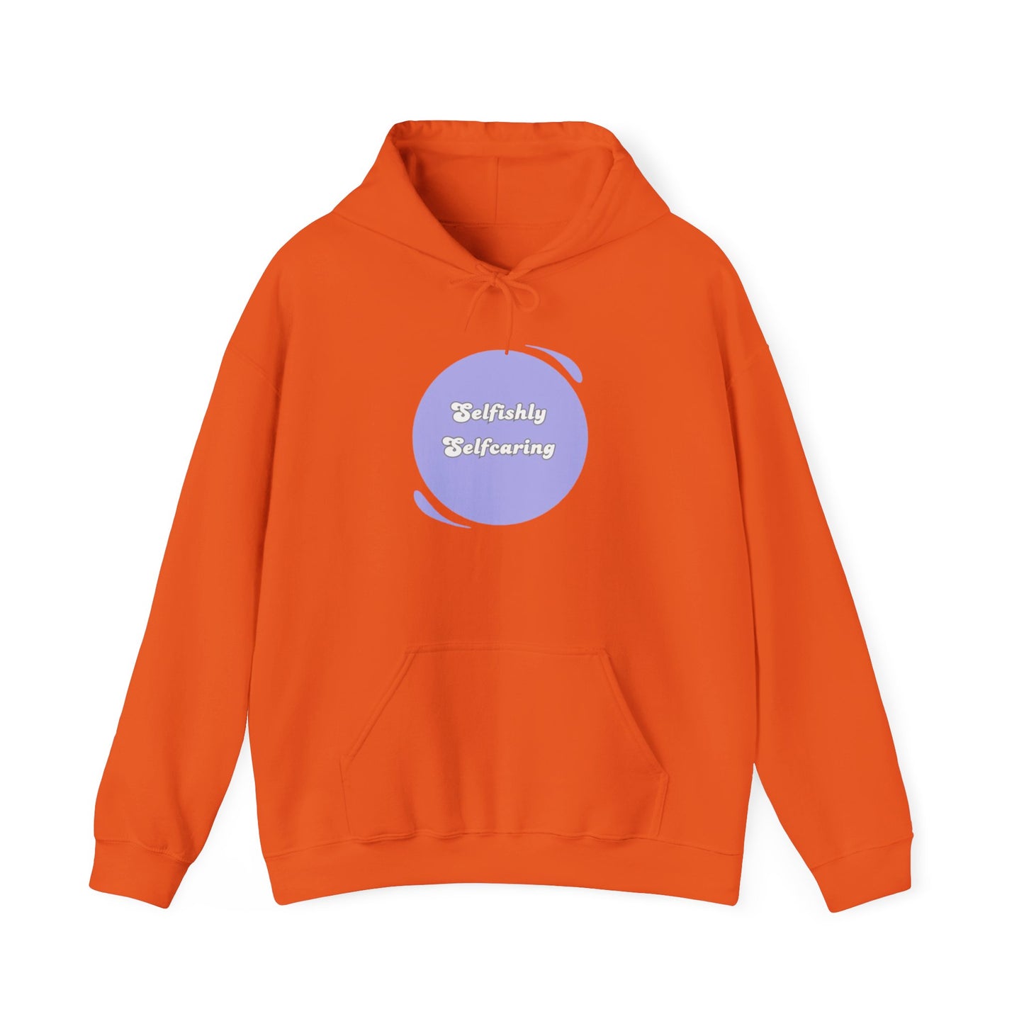 Selfishly Self-Caring Hoodie