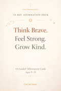 14 Day Affirmation Deck packaging with text 'Think Brave. Feel Strong. Grow Kind.' on a beige background.